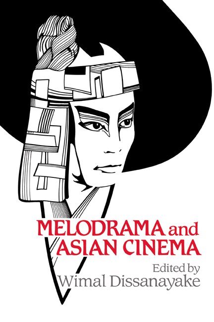 Melodrama and Asian Cinema by Wimal Dissanayake Hardcover | Indigo Chapters