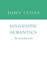 Linguistic Semantics by John Lyons, Paperback | Indigo Chapters