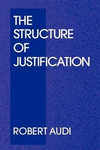 The Structure Of Justification by Robert Audi, Paperback | Indigo Chapters