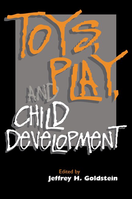 Toys Play and Child Development by Jeffrey H. Goldstein, Hardcover | Indigo Chapters