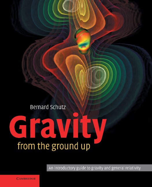 Gravity from the Ground up by Bernard Schutz, Hardcover | Indigo Chapters