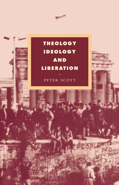 Theology Ideology and Liberation by Peter Scott, Hardcover | Indigo Chapters