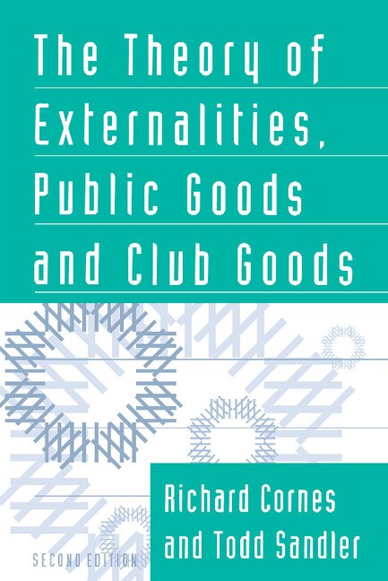 The Theory Of Externalities Public Goods And Club Goods by Richard Cornes, Paperback | Indigo Chapters