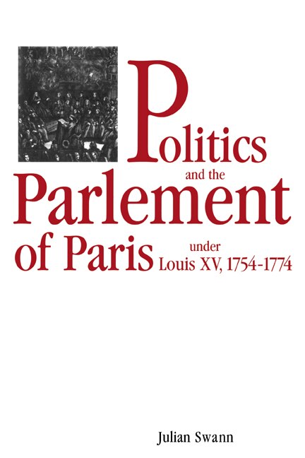 Politics and the Parlement of Paris under Louis XV 1754–1774 by Julian Swann, Paperback | Indigo Chapters