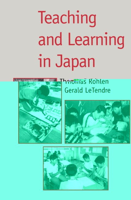 Teaching and Learning in Japan by Thomas P. Rohlen, Hardcover | Indigo Chapters
