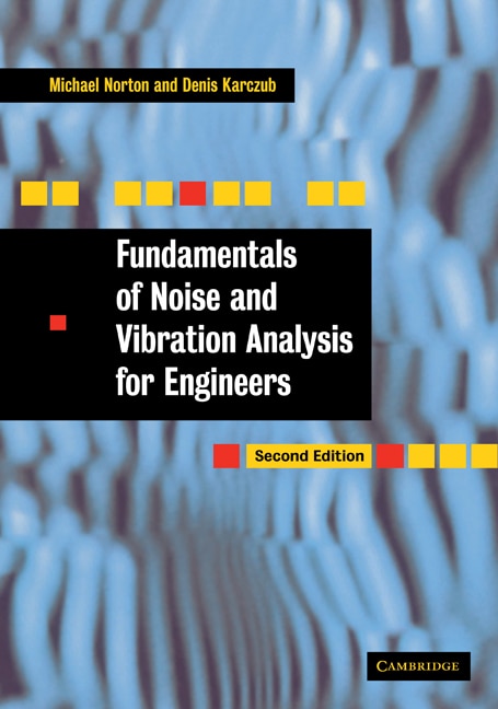 Fundamentals of Noise and Vibration Analysis for Engineers by M. P. Norton, Paperback | Indigo Chapters