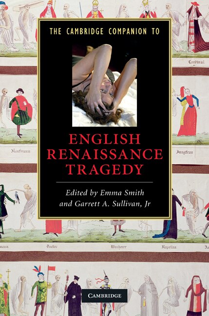 The Cambridge Companion to English Renaissance Tragedy by Emma Smith, Hardcover | Indigo Chapters