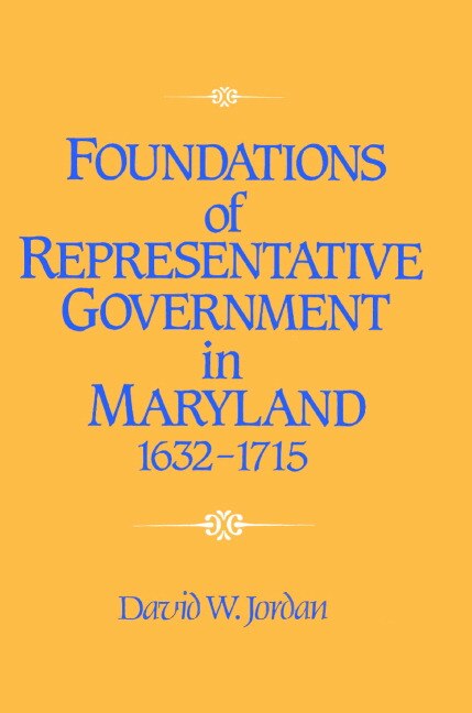 Foundations of Representative Government in Maryland 1632–1715 by David William Jordan, Paperback | Indigo Chapters