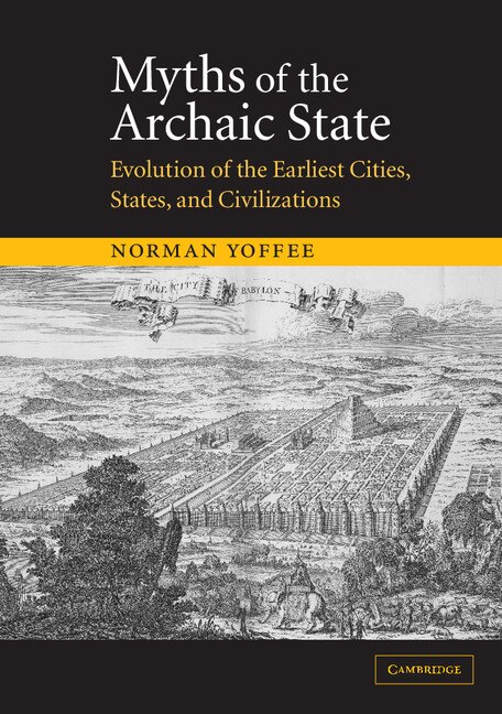 Myths of the Archaic State by Norman Yoffee, Paperback | Indigo Chapters