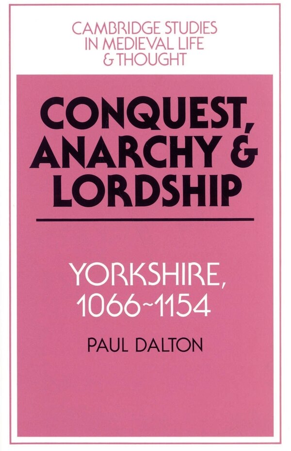 Conquest Anarchy and Lordship by Paul Dalton, Paperback | Indigo Chapters