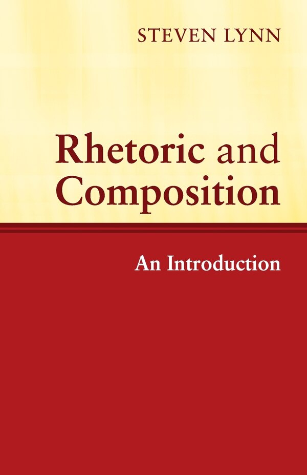 Rhetoric and Composition by Steven Lynn, Paperback | Indigo Chapters