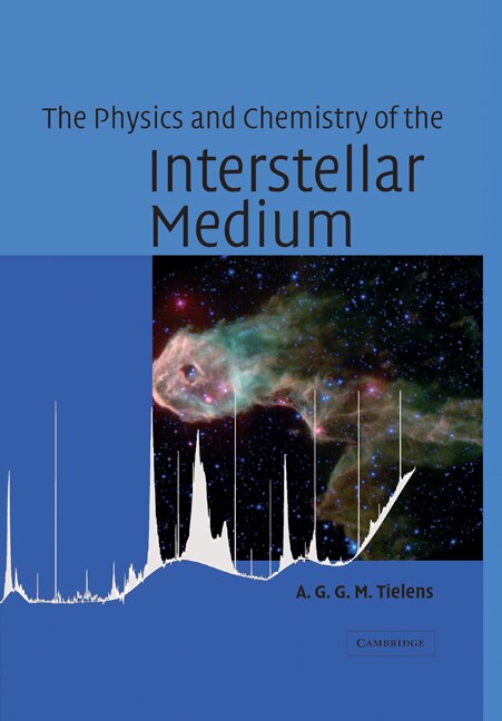 The Physics and Chemistry of the Interstellar Medium by A. G. G. M. Tielens, Paperback | Indigo Chapters