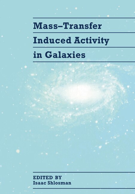 Mass-Transfer Induced Activity in Galaxies by Isaac Shlosman, Paperback | Indigo Chapters