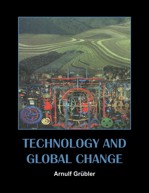 Technology And Global Change by Arnulf Grübler, Paperback | Indigo Chapters