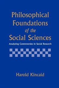 Philosophical Foundations of the Social Sciences by Harold Kincaid, Paperback | Indigo Chapters