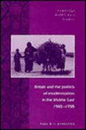 Britain and the Politics of Modernization in the Middle East 1945–1958 by Paul W. T. Kingston, Hardcover | Indigo Chapters