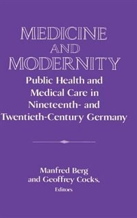 Medicine And Modernity by Manfred Berg, Hardcover | Indigo Chapters