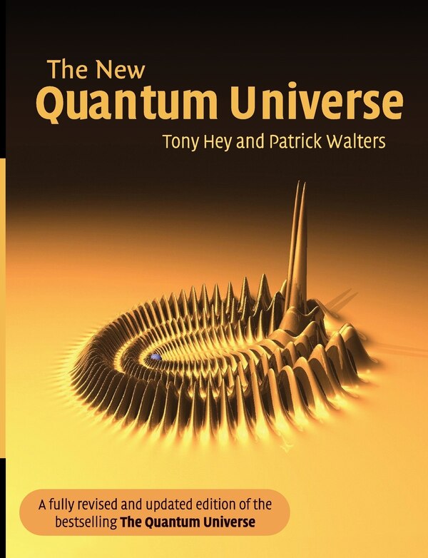 The New Quantum Universe by Tony Hey, Paperback | Indigo Chapters