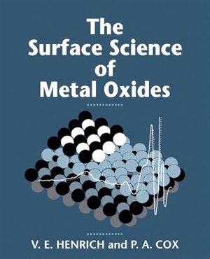 The Surface Science Of Metal Oxides by Victor E. Henrich Paperback | Indigo Chapters