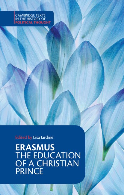 Erasmus: The Education of a Christian Prince with the Panegyric for Archduke Philip of Austria by Erasmus Erasmus, Paperback | Indigo Chapters