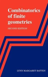 Combinatorics Of Finite Geometries by Lynn Margaret Batten, Hardcover | Indigo Chapters