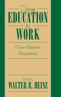 From Education To Work by Walter R. Heinz, Hardcover | Indigo Chapters