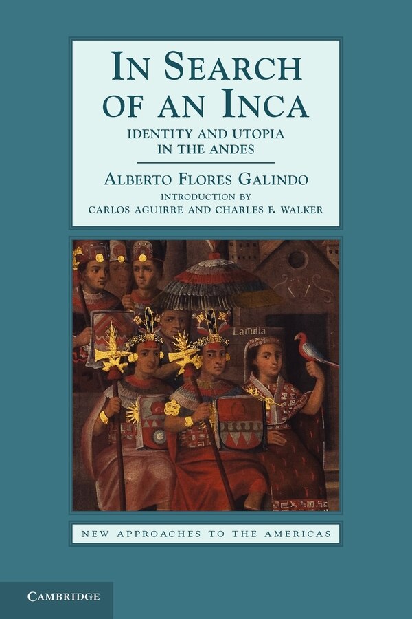 In Search of an Inca by Alberto Flores Galindo, Paperback | Indigo Chapters