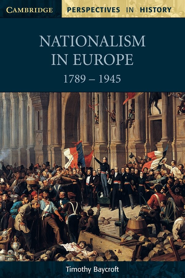 Nationalism in Europe 1789–1945 by Timothy Baycroft, Paperback | Indigo Chapters