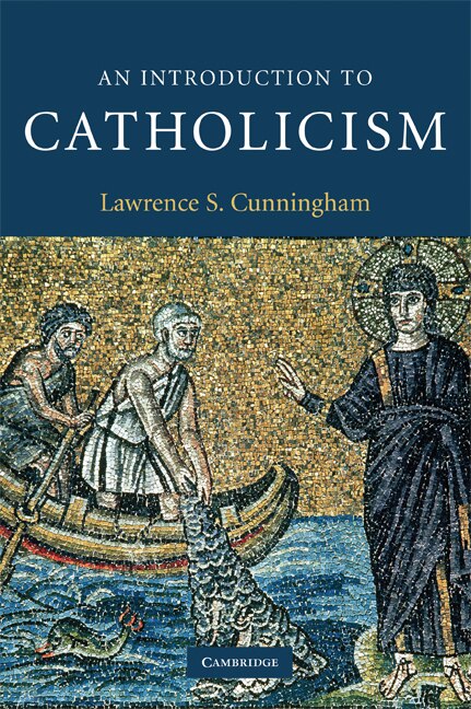 An Introduction to Catholicism by Lawrence S. Cunningham, Paperback | Indigo Chapters