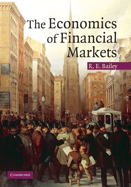 The Economics of Financial Markets by Roy E. Bailey, Paperback | Indigo Chapters