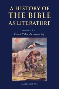 A History of the Bible as Literature: Volume 2 From 1700 to the Present Day by David Norton, Paperback | Indigo Chapters