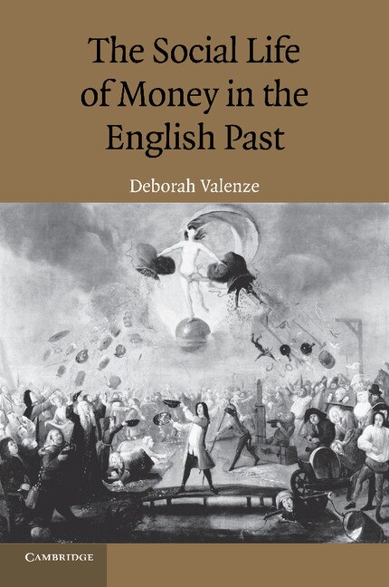 The Social Life of Money in the English Past by Deborah Valenze, Paperback | Indigo Chapters
