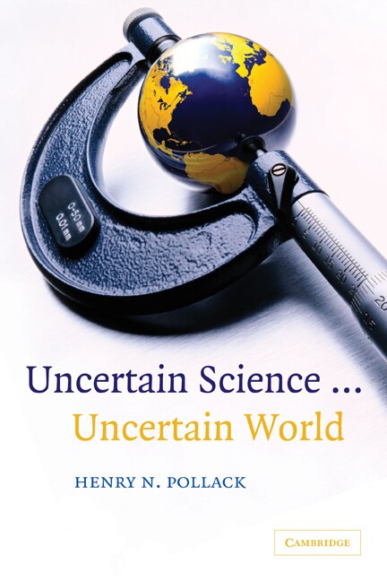 Uncertain Science by Henry N. Pollack, Paperback | Indigo Chapters