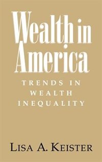 Wealth in America by Lisa A. Keister, Hardcover | Indigo Chapters