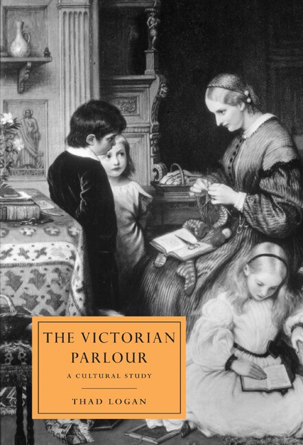 The Victorian Parlour by Thad Logan, Hardcover | Indigo Chapters