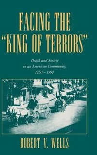 Facing the 'King of Terrors' by Robert V. Wells, Hardcover | Indigo Chapters