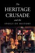 The Heritage Crusade And The Spoils Of History by David Lowenthal, Paperback | Indigo Chapters