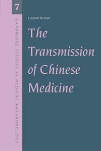 The Transmission of Chinese Medicine by Elisabeth Hsu, Paperback | Indigo Chapters