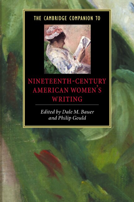 The Cambridge Companion to Nineteenth-Century American Women's Writing by Dale M. Bauer, Hardcover | Indigo Chapters