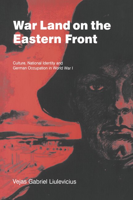 War Land on the Eastern Front by Vejas Gabriel Liulevicius, Hardcover | Indigo Chapters