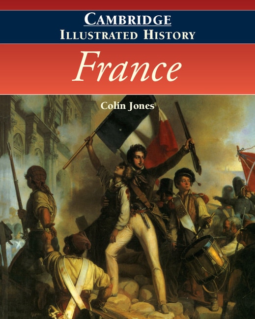 The Cambridge Illustrated History Of France by Colin Jones, Paperback | Indigo Chapters