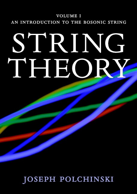 String Theory: Volume 1 An Introduction to the Bosonic String by Joseph Polchinski, Paperback | Indigo Chapters