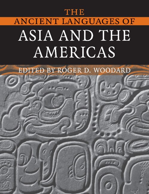 The Ancient Languages of Asia and the Americas by Roger D. Woodard, Paperback | Indigo Chapters