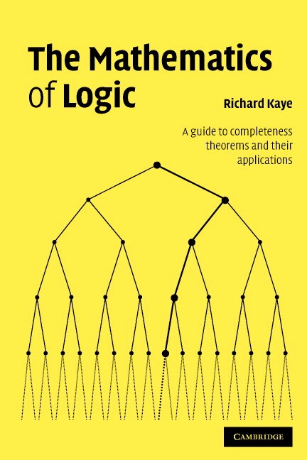 The Mathematics of Logic by Richard W. Kaye, Paperback | Indigo Chapters