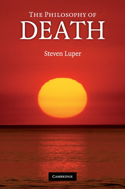 The Philosophy of Death by Steven Luper, Paperback | Indigo Chapters