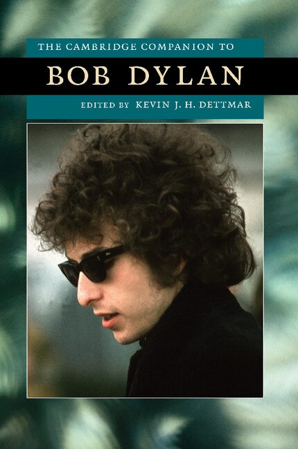 The Cambridge Companion to Bob Dylan by Kevin J. H. Dettmar, Paperback | Indigo Chapters