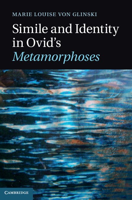 Simile And Identity In Ovid's Metamorphoses by Marie Louise von Glinski, Hardcover | Indigo Chapters
