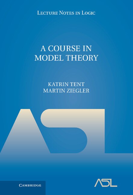 A Course in Model Theory by Katrin Tent, Hardcover | Indigo Chapters