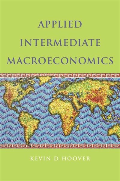 Applied Intermediate Macroeconomics by Kevin D. Hoover, Hardcover | Indigo Chapters