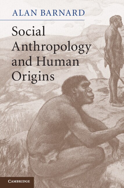 Social Anthropology and Human Origins by Alan Barnard, Hardcover | Indigo Chapters